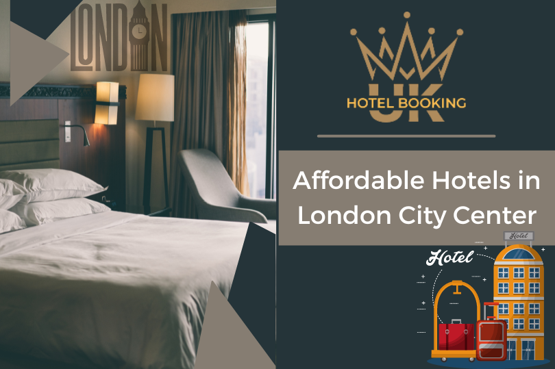 Affordable Hotels in London City Center