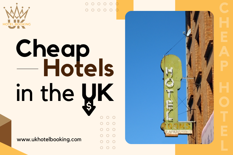 Travel Smart, Not Hard: Cheap Hotels in the UK