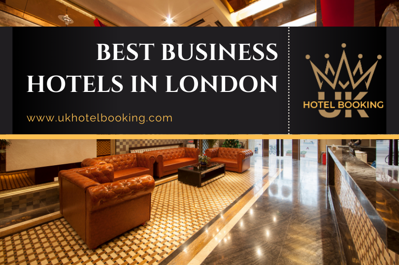 Luxury on a Budget: Best Business Hotels in London