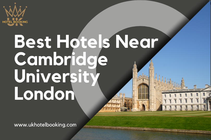 Best Hotel near Cambridge University London