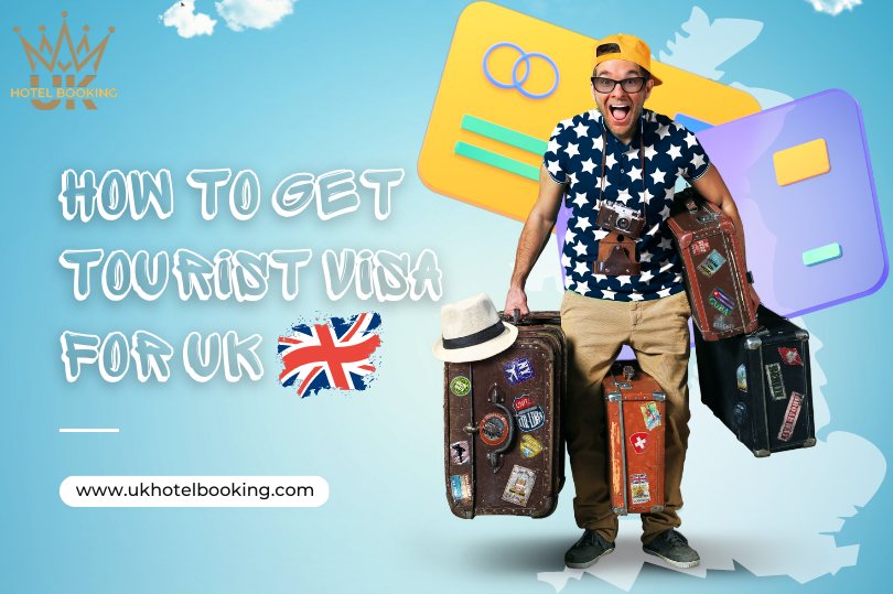 How To Get Tourist Visa For UK A Comprehensive Guide