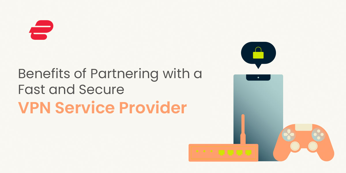 Express VPN Benefits of Partnering with a Fast and Secure VPN Service Provider