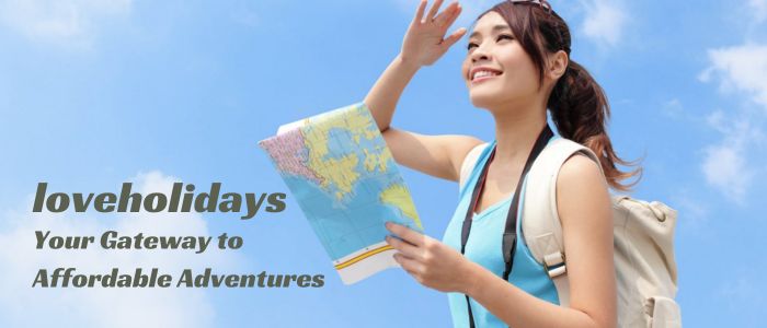loveholidays: Your Gateway to Affordable Adventures