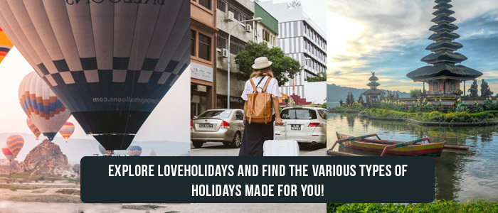 loveholidays: Find the Various Types of Holidays Made for You!
