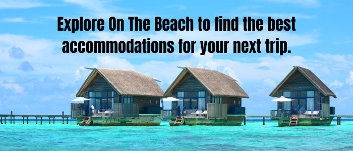 Find the Best Accommodations for Your Next Trip with On The Beach